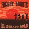 Freight Bandits - El Dorado Gold - EP